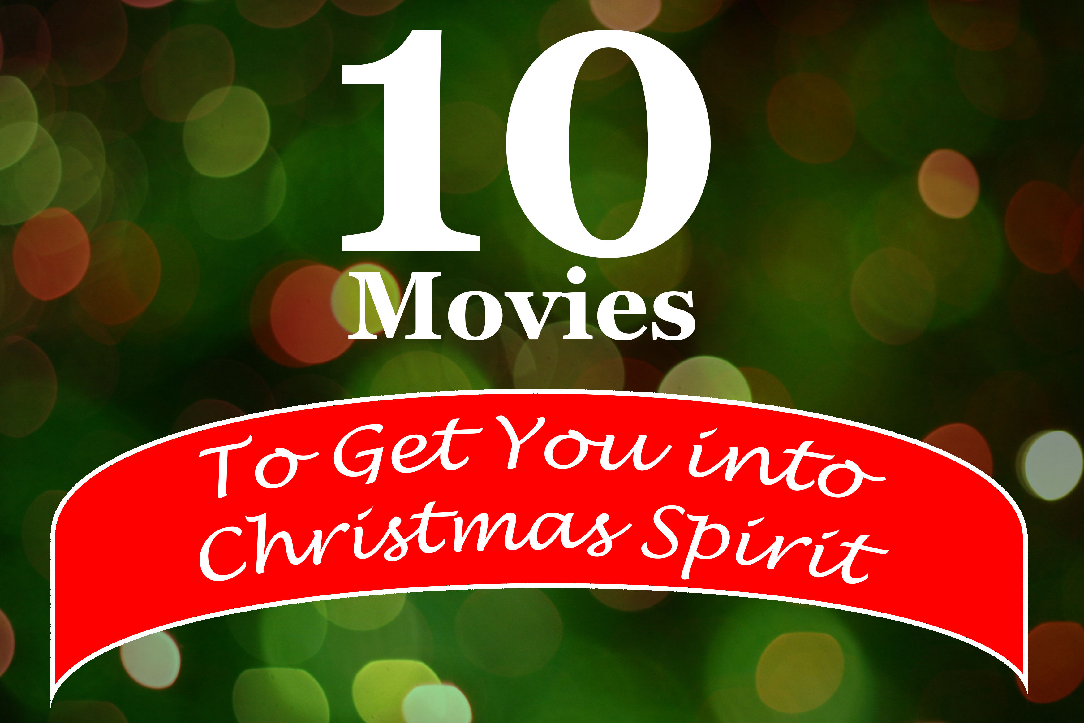 10 movies to get you into the Christmas spirit