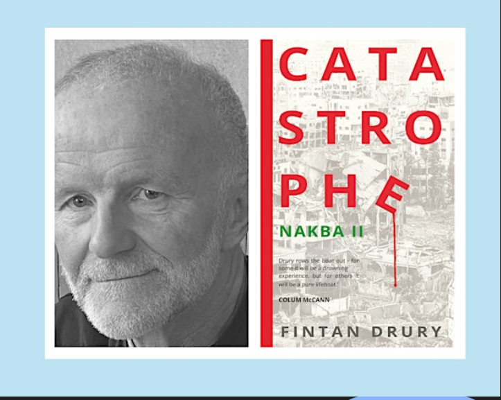 Catastrophe: Nakba II – Fintan Drury with Dublin Book Festival